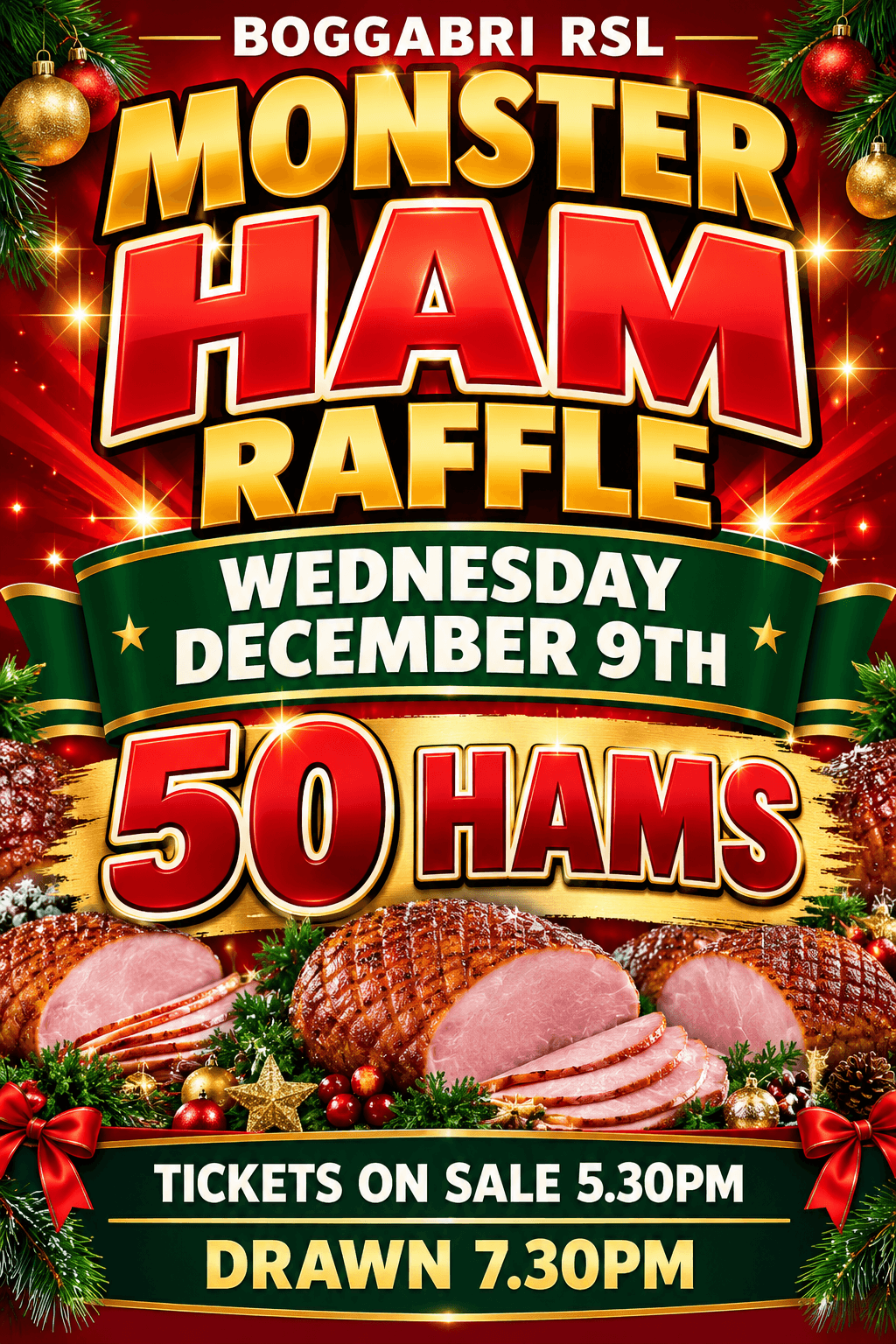 Monster Ham Raffle: Monster Ham Raffle, 50 hams, Wednesday 9 December, tickets on sale 5.30pm, drawn 7.30pm